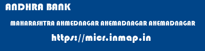 ANDHRA BANK  MAHARASHTRA AHMEDNAGAR AHEMADNAGAR AHEMADNAGAR  micr code
